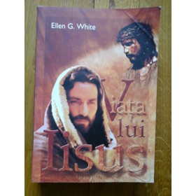 VIATA  LUI  IISUS  -  ELLEN  G.  WHITE